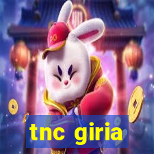 tnc giria