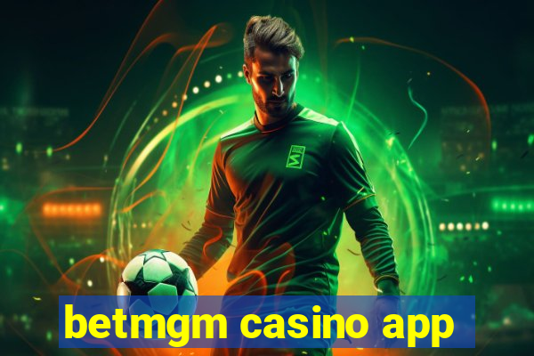 betmgm casino app