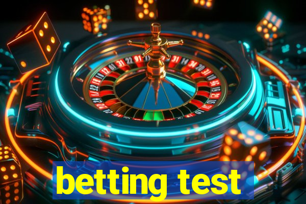 betting test