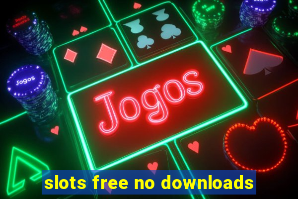 slots free no downloads