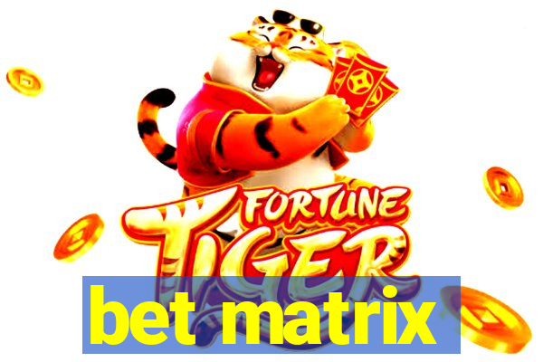 bet matrix