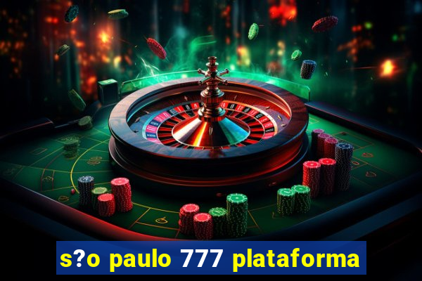 s?o paulo 777 plataforma