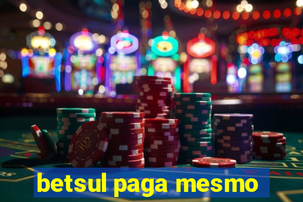 betsul paga mesmo