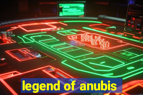 legend of anubis