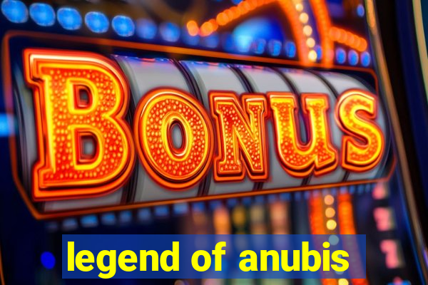 legend of anubis