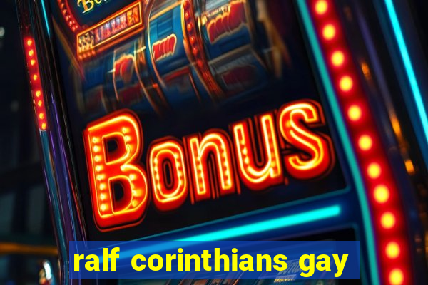 ralf corinthians gay