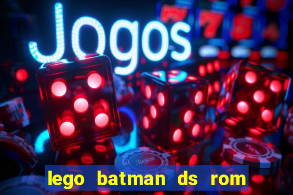 lego batman ds rom pt br