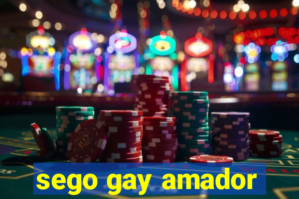 sego gay amador