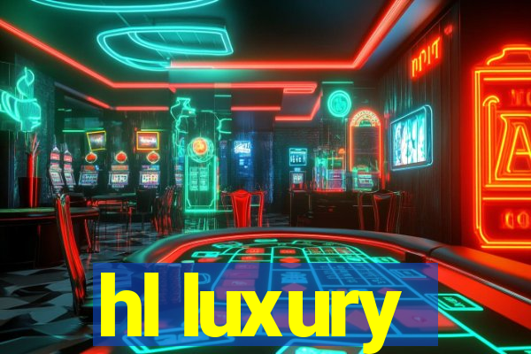 hl luxury