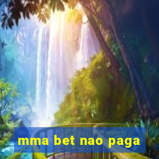 mma bet nao paga