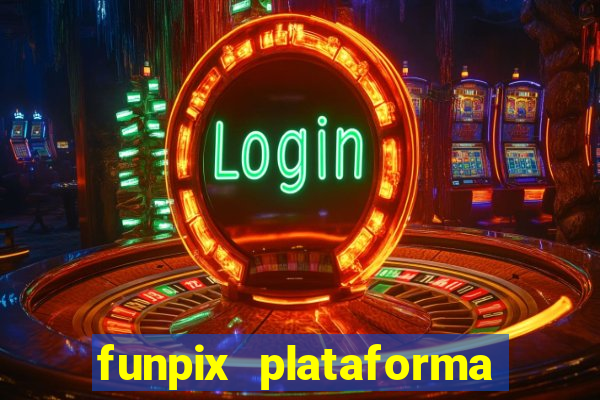 funpix plataforma de jogos