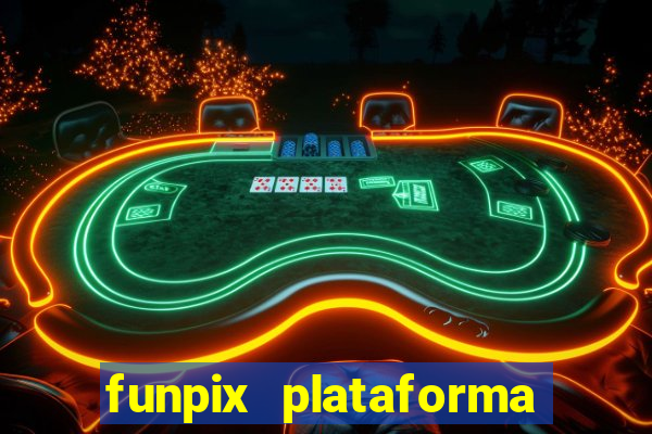 funpix plataforma de jogos