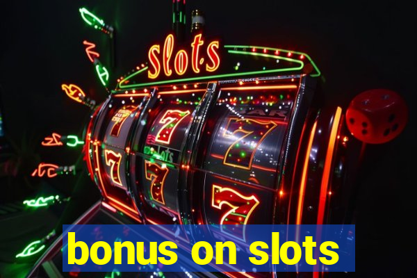 bonus on slots