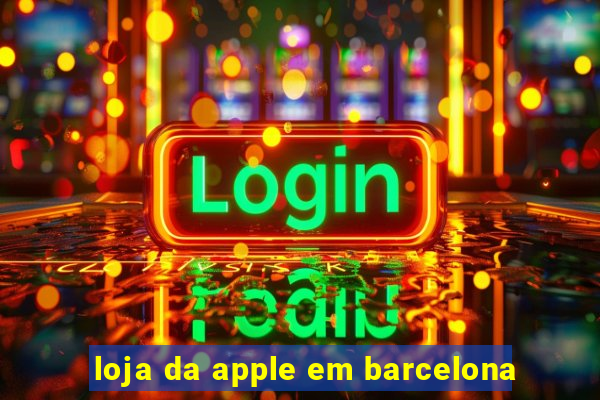 loja da apple em barcelona