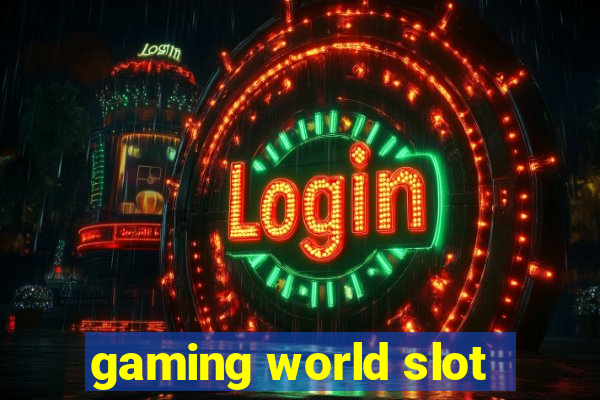 gaming world slot