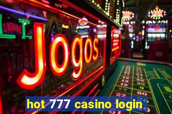 hot 777 casino login