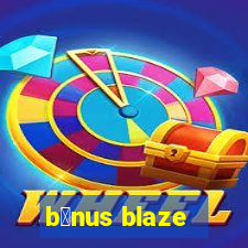 b么nus blaze