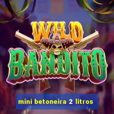 mini betoneira 2 litros