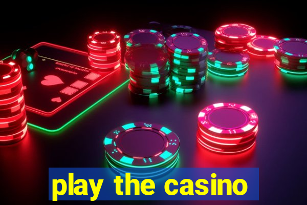 play the casino