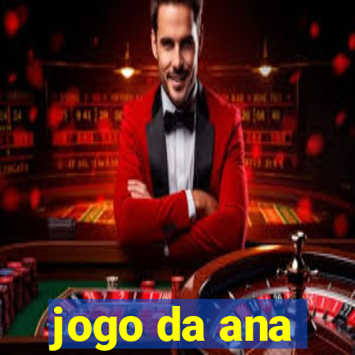 jogo da ana