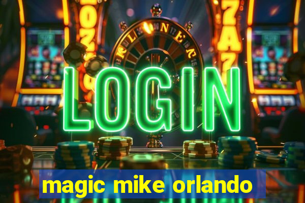 magic mike orlando