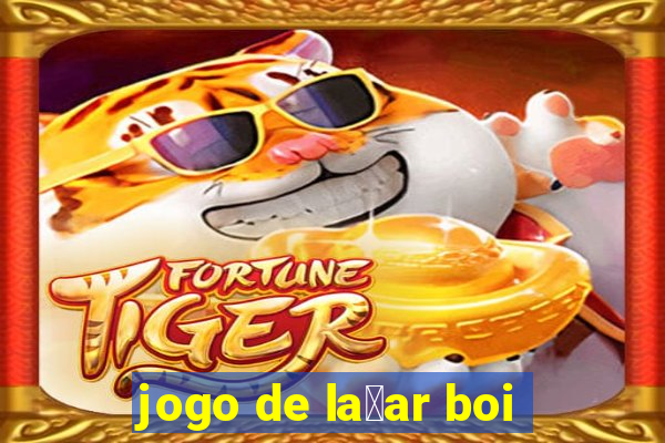 jogo de la莽ar boi