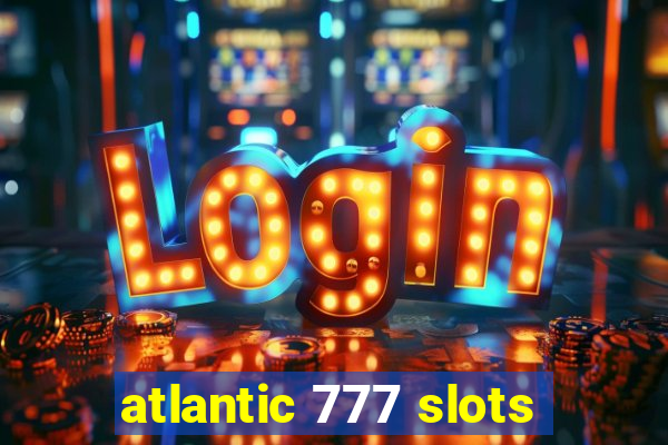 atlantic 777 slots