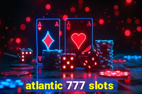 atlantic 777 slots