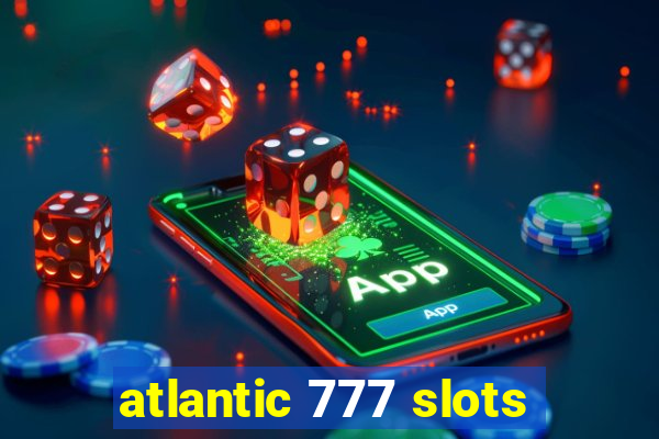 atlantic 777 slots