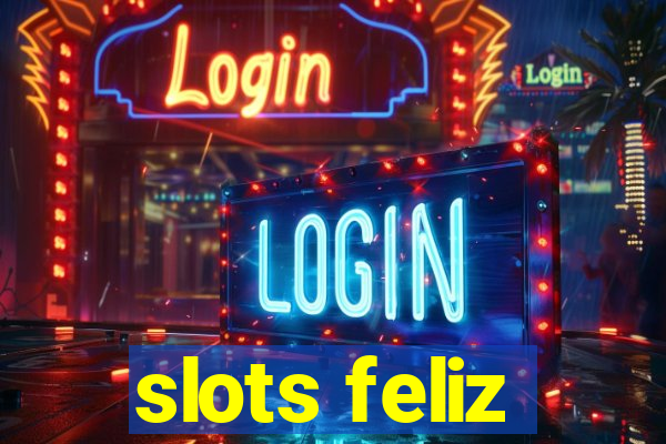 slots feliz