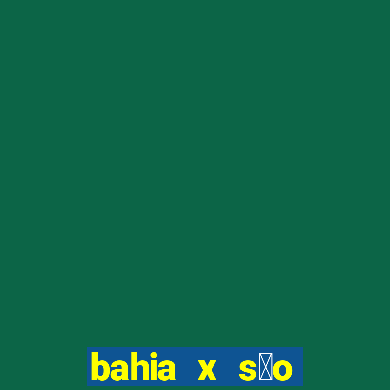 bahia x s茫o paulo futemax