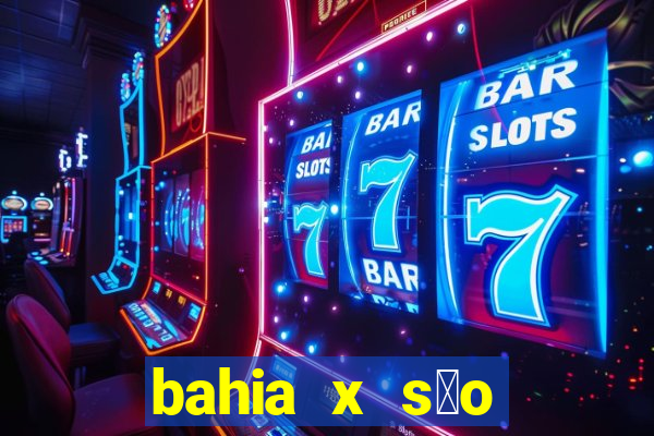 bahia x s茫o paulo futemax