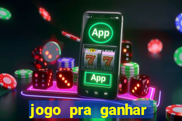 jogo pra ganhar dinheiro real