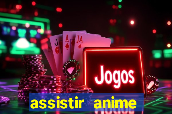 assistir anime online dublado