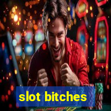 slot bitches