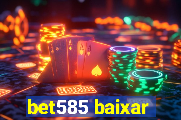 bet585 baixar