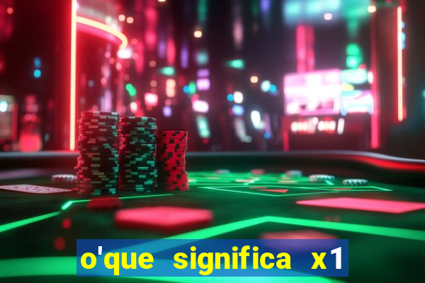 o'que significa x1 na betano