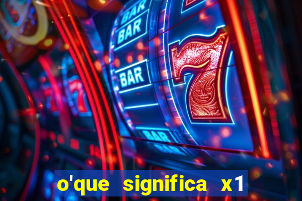 o'que significa x1 na betano