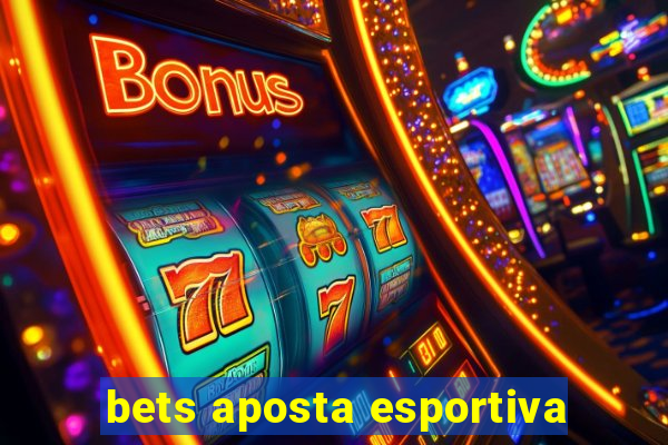 bets aposta esportiva