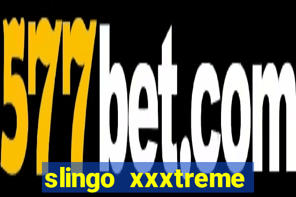 slingo xxxtreme slot game