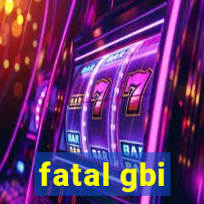 fatal gbi