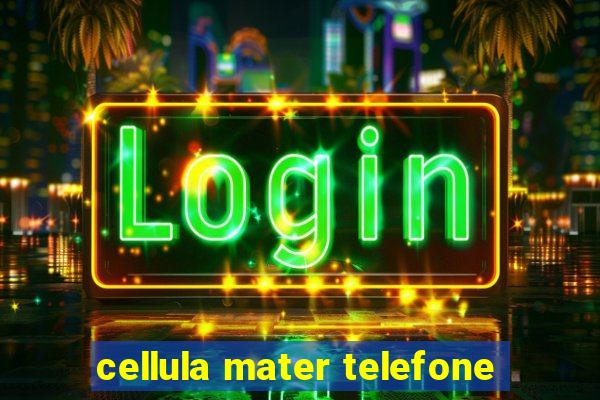 cellula mater telefone