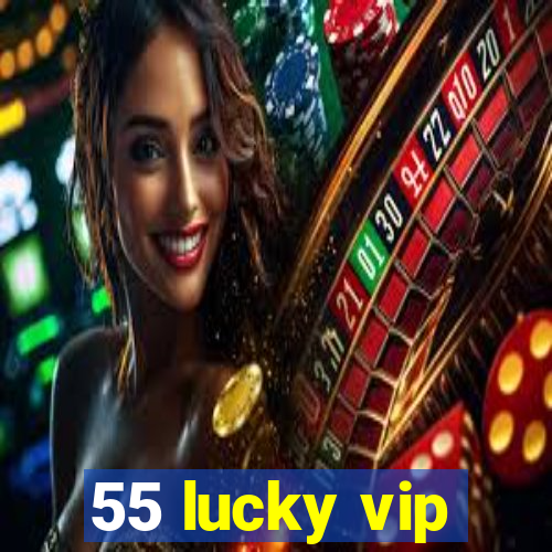 55 lucky vip