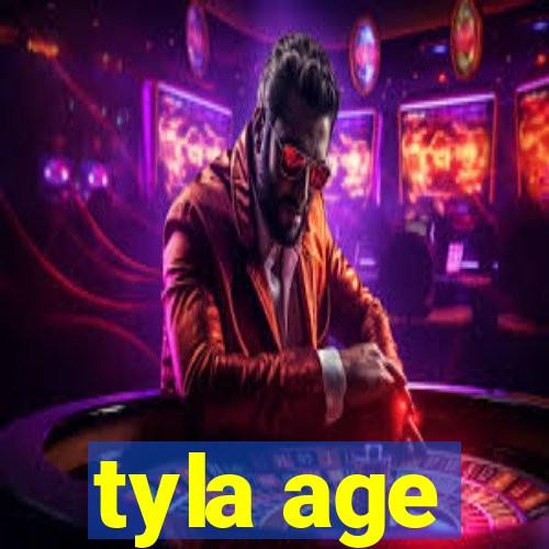 tyla age