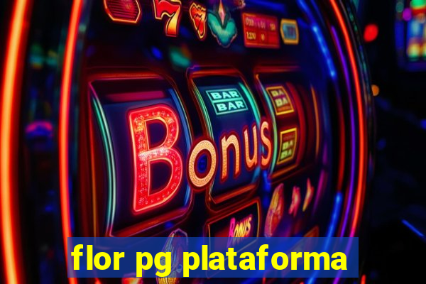 flor pg plataforma