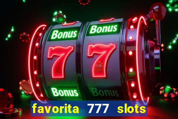 favorita 777 slots 茅 confi谩vel