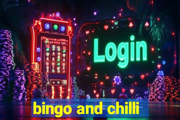 bingo and chilli