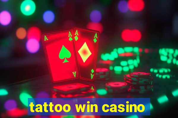 tattoo win casino