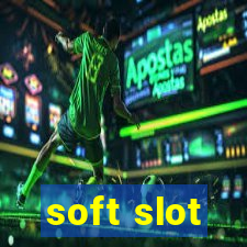 soft slot