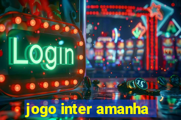 jogo inter amanha